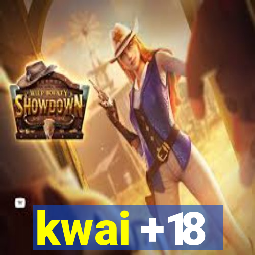 kwai +18